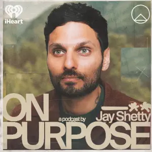 On Purpose a podcast by Jay Shetty